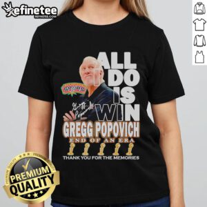 Nice Gregg Popovich 'All I Do Is Win' tee shirt celebrating an era, perfect for fans of San Antonio Spurs and NBA history.