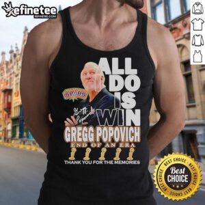 Gregg Popovich tank top featuring 'All I Do Is Win' design, celebrating the end of an era in basketball memories.