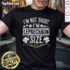 Funny St. Patrick's Day T-shirt with 'I'm Not Short, I'm Leprechaun Size' slogan, perfect for celebrating Irish heritage.