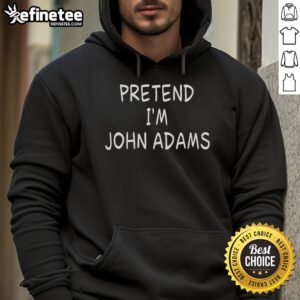 Alternative view of Nice Pretend I'm John Adams 2nd US President T-Shirt
