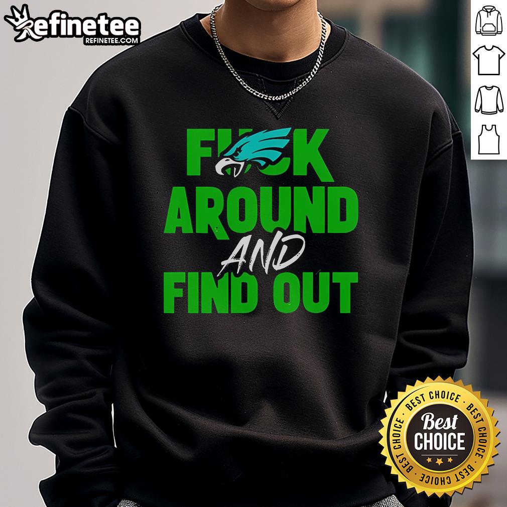 Official Eagles 'Fuck Around and Find Out' Super Bowl LIX 2025 sweatshirt featuring bold team graphics and vibrant colors.