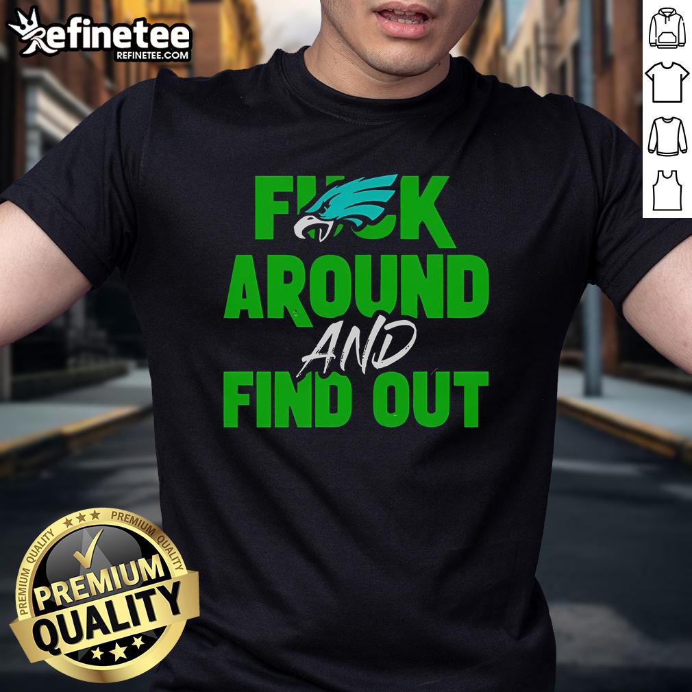 Official Eagles 'Fuck Around And Find Out' Super Bowl LIX 2025 T-Shirt featuring team colors and bold graphic design.