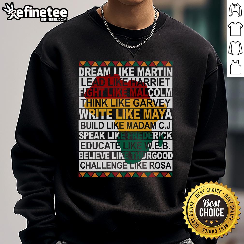 Alt Text: Original Black History Month Dream Like African Leader Sweatshirt featuring vibrant design and empowering message.