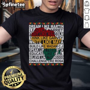 Alt Text: Original Black History Month Dream Like African Leader T-Shirt featuring inspirational design celebrating African heritage.