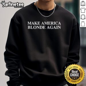Original Make America Blonde Again Sweatshirt in soft fabric with bold text, perfect for casual style and political statements.