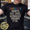 Top Diversity Hurts No One You Stupid Orange T-Shirt displayed on a hanger, promoting inclusivity and awareness.