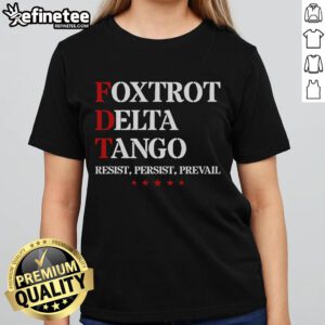 Top Foxtrot Delta Tango Anti-Trump Ladies Tee featuring bold graphics and a stylish fit for political activists.