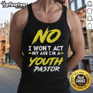 Alt Text: Funny 'I Won't Act My Age, I'm a Pastor' tank top design, showcasing humor for pastors and churchgoers.