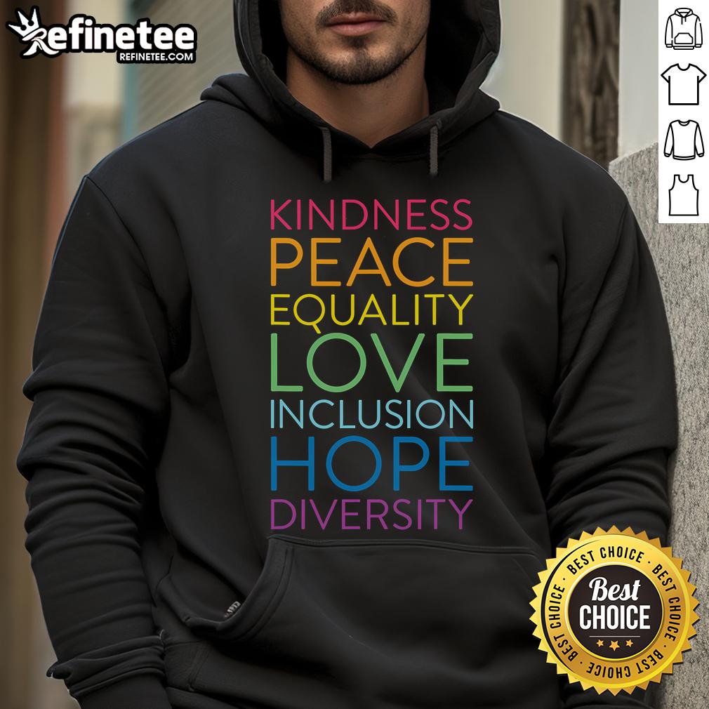 Funny hoodie featuring kindness, peace, equality, love, inclusion, hope, and diversity designs for a positive vibe.