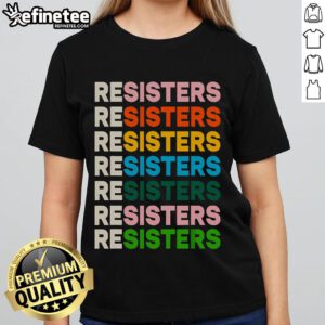 Funny Resisters Ladies Tee featuring a humorous design perfect for women's casual wear and expressing bold personality.