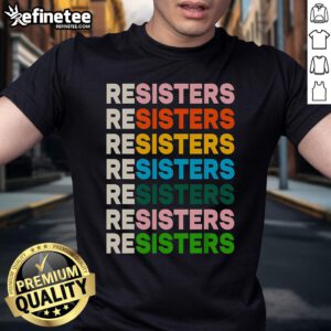 Alt Text: Funny Resisters T-Shirt featuring a humorous design perfect for activists and supporters of social movements.