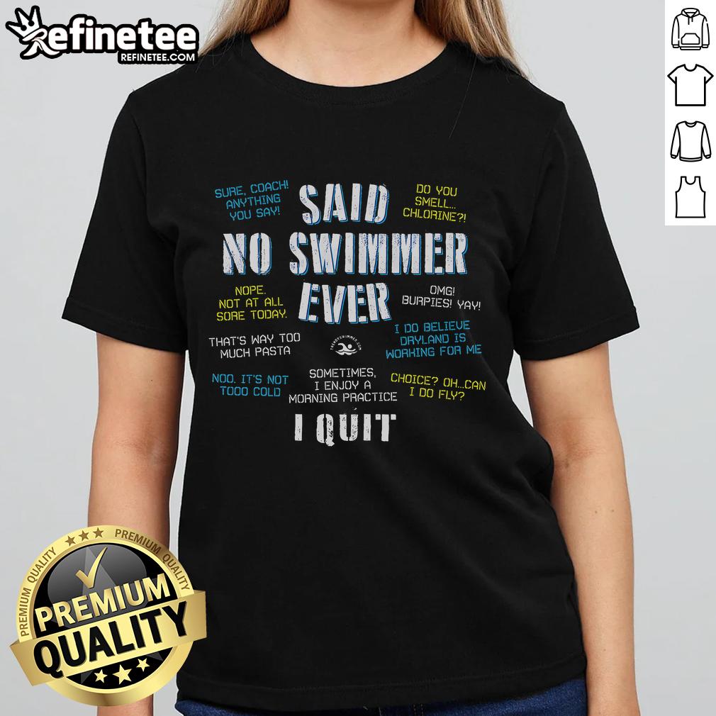 Funny 'Said No Swimmer Ever' quote on a ladies tee, perfect for competitive swimming enthusiasts and team spirit.