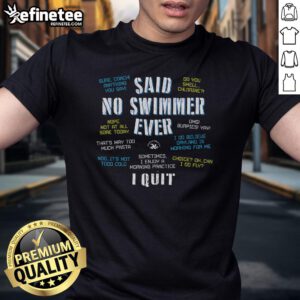 Funny 'Said No Swimmer Ever' Competitive Swimming Quotes T-Shirt design featuring playful swimming graphics and bold text.