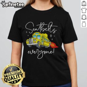 Funny seatbelts graphic on a ladies tee celebrating the Magic School Bus driver job with humor and pride.