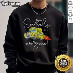 Funny seatbelts sweatshirt featuring a whimsical design for Magic School Bus driver job pride and humor.
