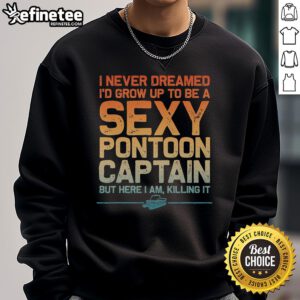 Funny Sexy Pontoon Captain vintage sweatshirt with colorful graphics, perfect for boat lovers and casual wear.