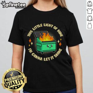 Funny ladies tee featuring 'This Little Light of Mine' with a dumpster fire graphic, perfect for humorous casual wear.