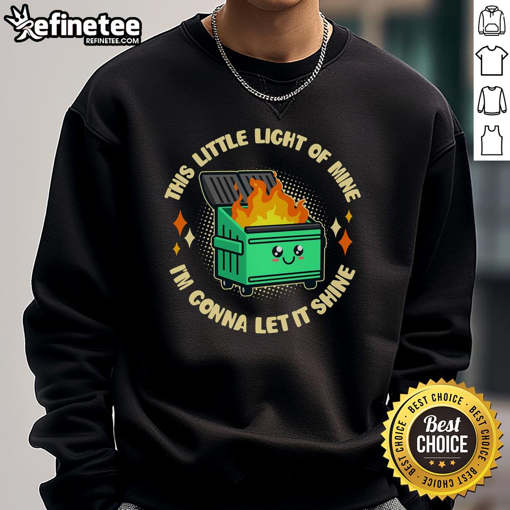 Funny dumpster fire sweatshirt featuring 'This Little Light of Mine' design, perfect for quirky casual wear.