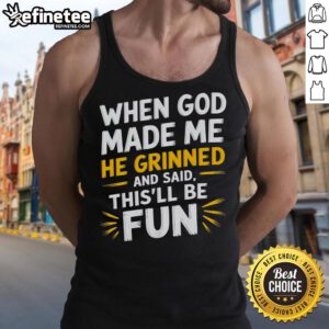Funny religious quote tank top reading 'When God Made Me He Said This'll Be Fun' in vibrant colors.