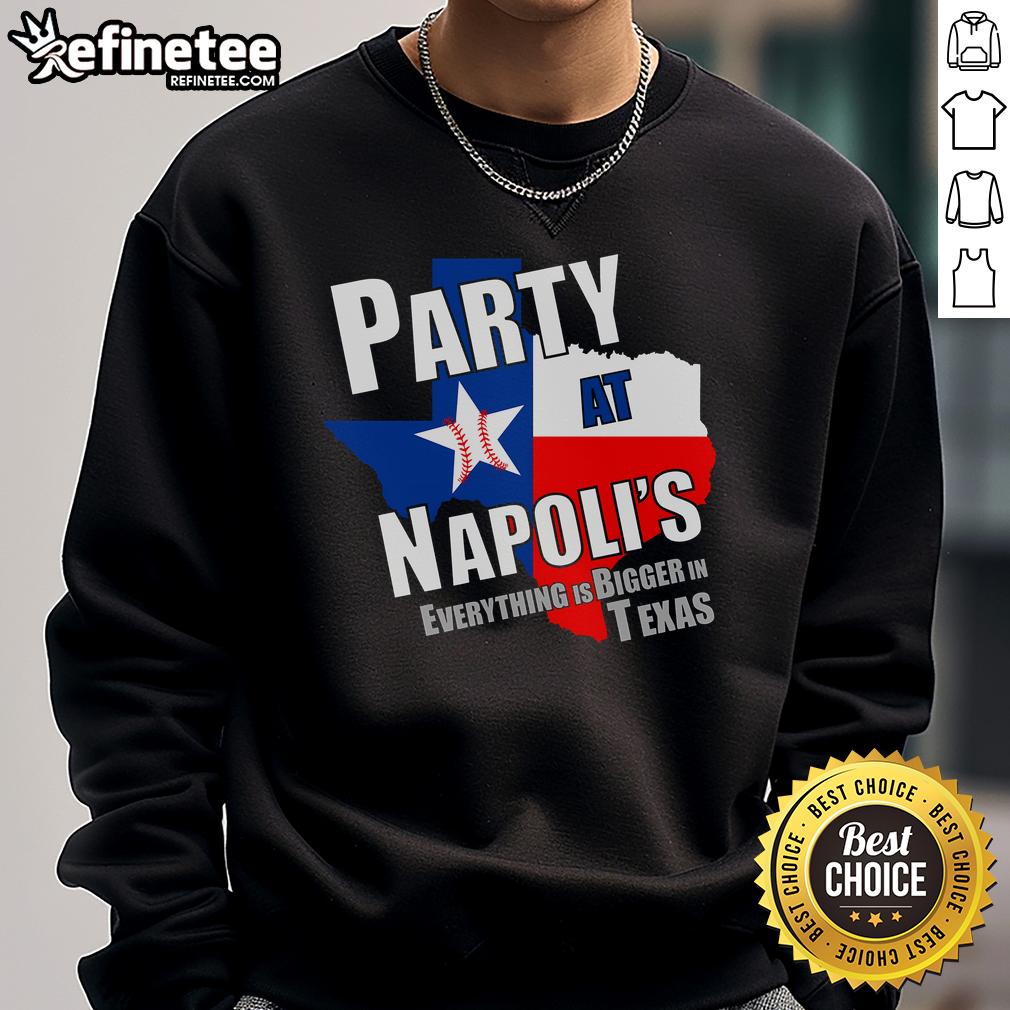 Good Everything Is Bigger In Texas Party at Napolis sweatshirt featuring bold graphic design and vibrant colors.
