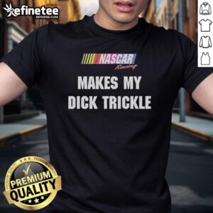 Good Makes My Dick Trickle NASCAR Racing T-Shirt featuring a bold graphic design for racing enthusiasts.