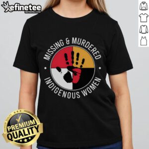 Good Missing and Murdered Indigenous Women Ladies Tee showcasing support for Indigenous women's rights and awareness.