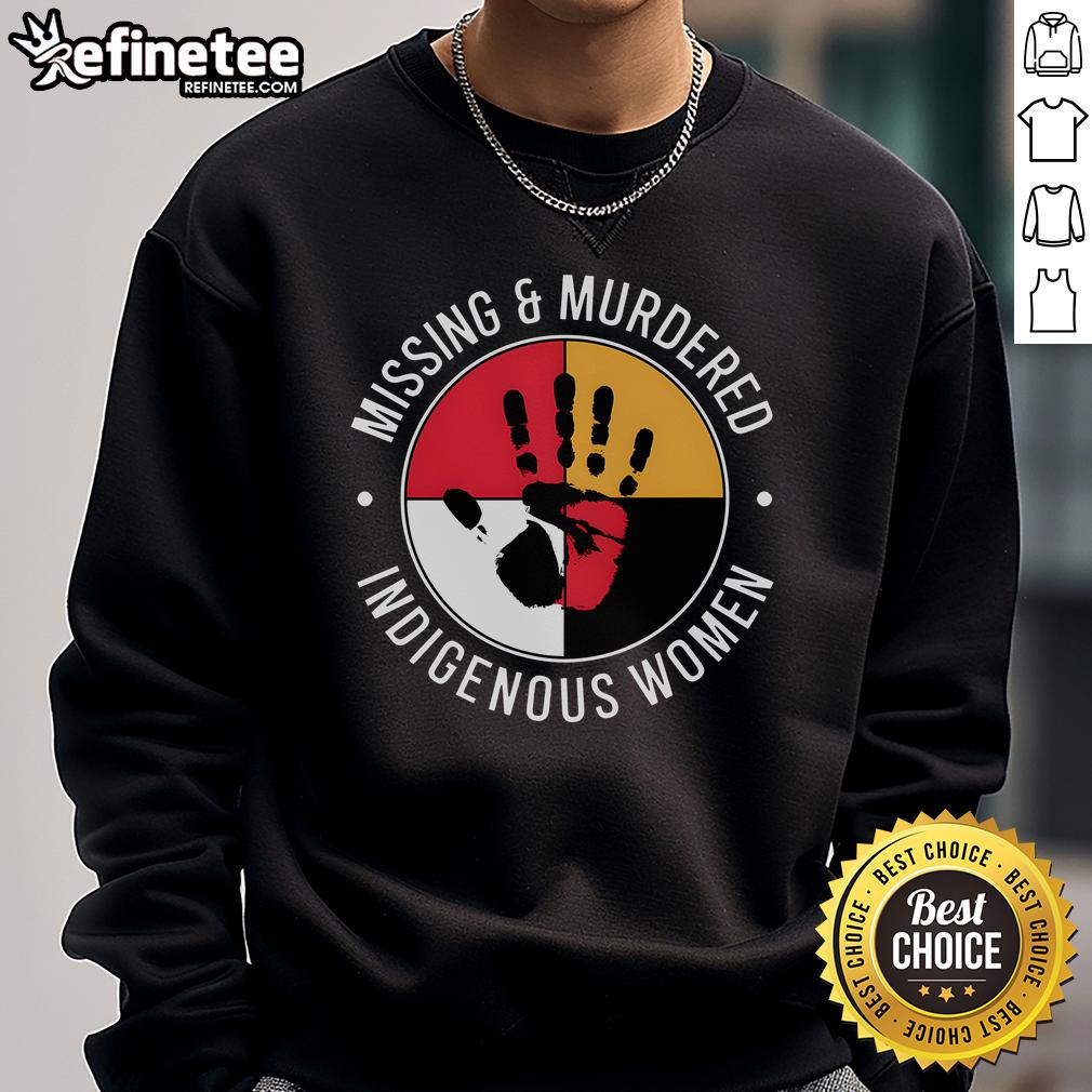 Good Missing and Murdered Indigenous Women sweatshirt featuring bold text and a stylish design, promoting awareness and support.