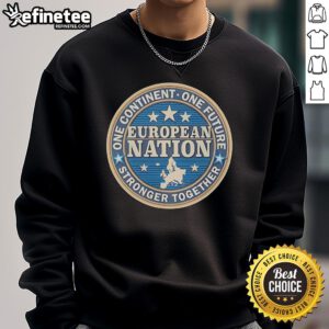 Good One Continent One Future Stronger Together European Nation Sweatshirt featuring a vibrant design and cozy fit.