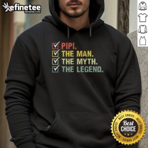 Good Pipi The Man The Myth The Legend Hoodie featuring bold graphics and a stylish design for casual wear.