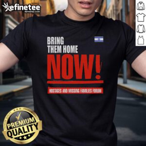Alt Text: Hot Bring Them Home Now Hostages and Missing Families Forum T-Shirt featuring the Israel flag design.