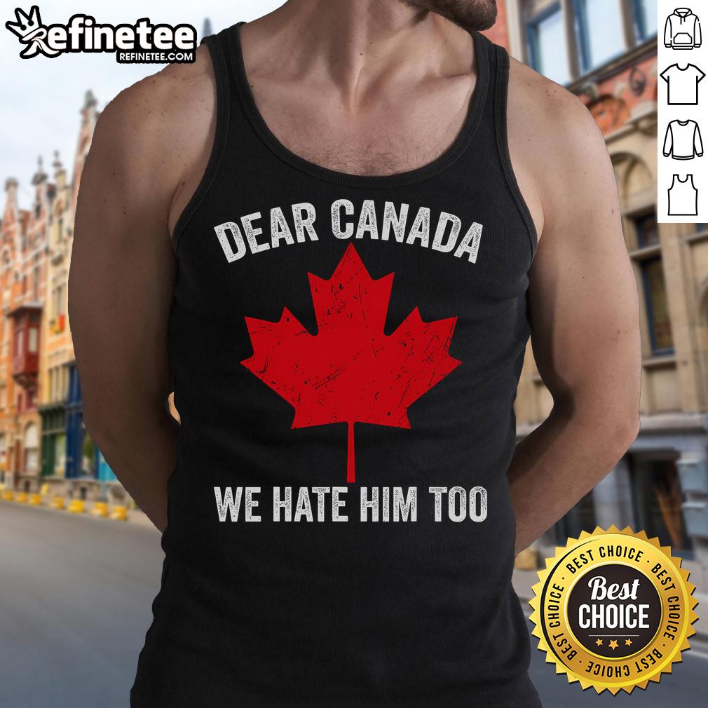 Alt Text: Hot Maple Leaf Dear Canada, We Hate Him Too tank top design featuring bold graphics and vibrant colors.