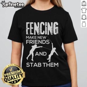 Fencer ladies tee featuring a playful design about making friends and fencing, perfect for sports enthusiasts.