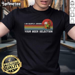 Nice I Am Silently Judging Your Beer Selection T-Shirt featuring a humorous design perfect for beer lovers and enthusiasts.