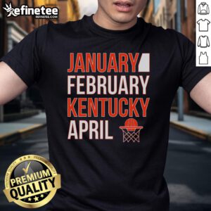 Nice January February Kentucky April Basketball T-Shirt featuring vibrant graphics and comfortable fit for fans.