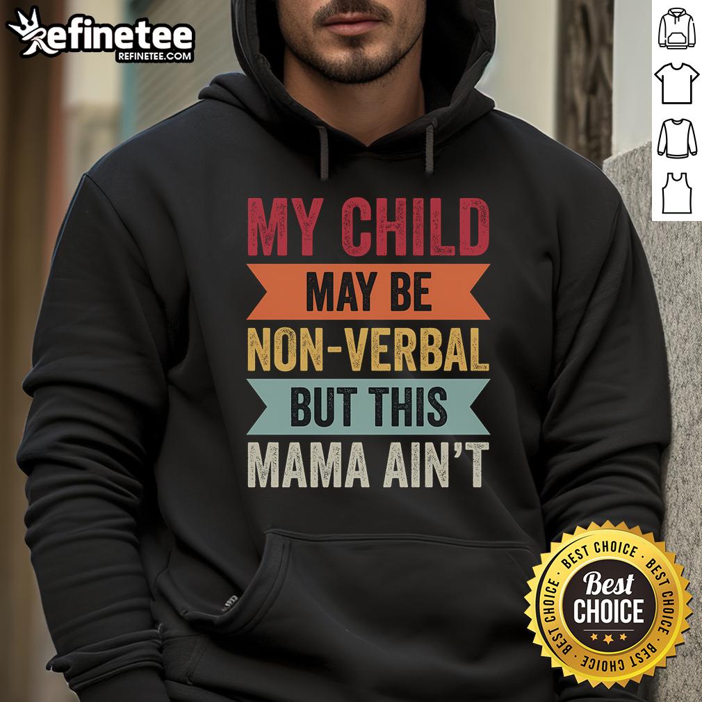 Autism mom wearing a hoodie that reads 'My child may be non-verbal but this mama ain't' showcasing pride and support.