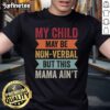 Autism Mom T-Shirt featuring 'My Child May Be Non-Verbal But This Mama Ain't' in bold, colorful letters.