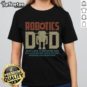 Alt Text: Nice Robotics Dad Engineering STEM Nerd Ladies Tee featuring a fun design for tech-savvy women.