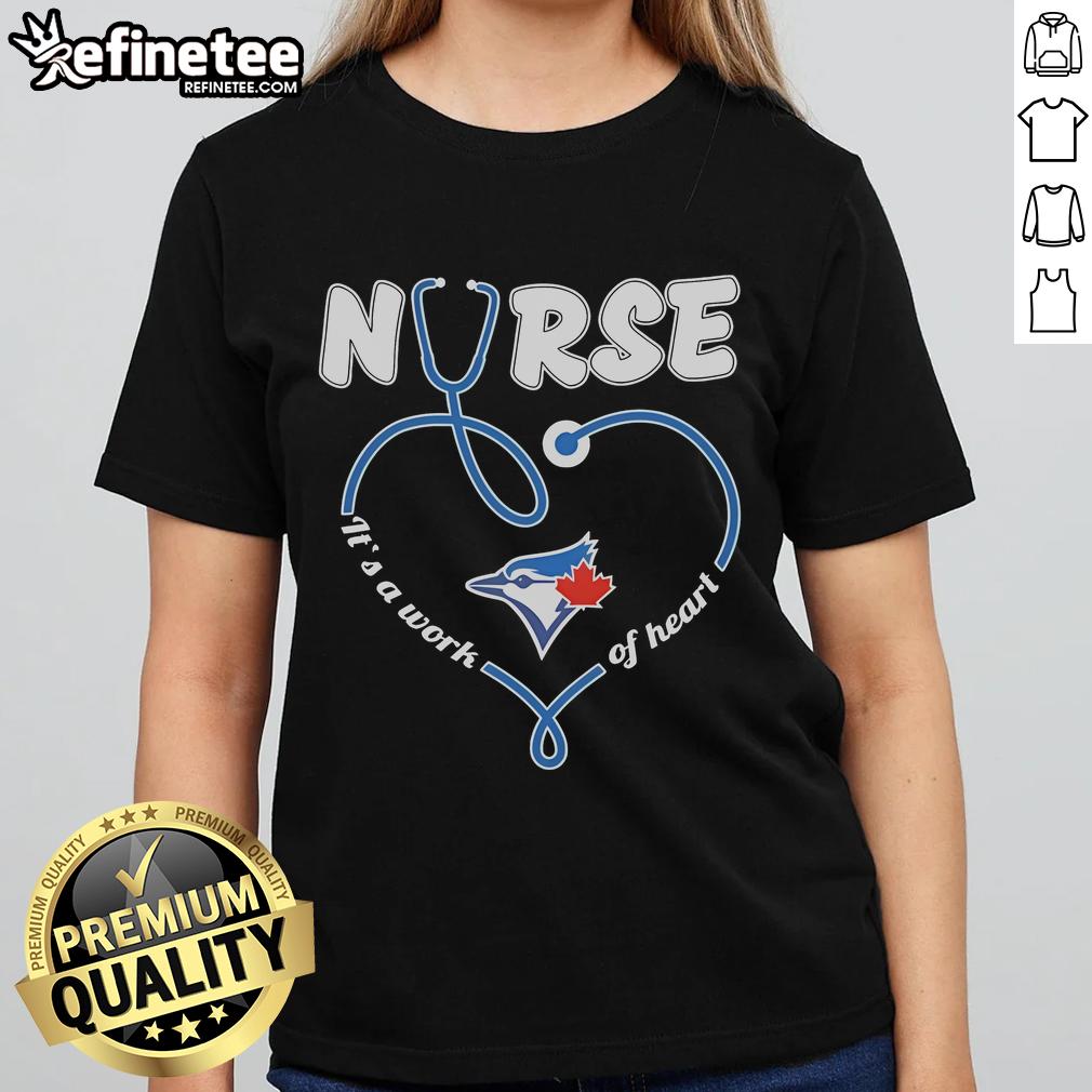Toronto Blue Jays Nurse 'It's A Work of Heart' Ladies Tee showcasing team pride and healthcare appreciation.
