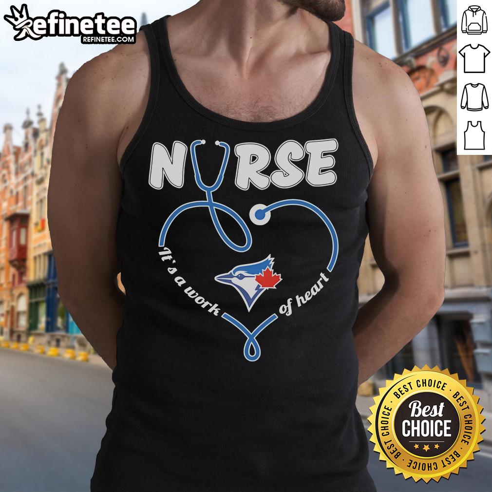 Nice Toronto Blue Jays Nurse 'It's A Work Of Heart' tank top showcasing team spirit and healthcare pride in vibrant design.
