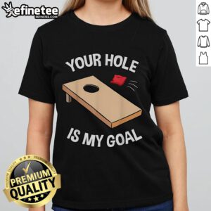 Nice Your Hole Is My Goal cornhole team bean bag lover ladies tee design featuring fun graphics and vibrant colors.