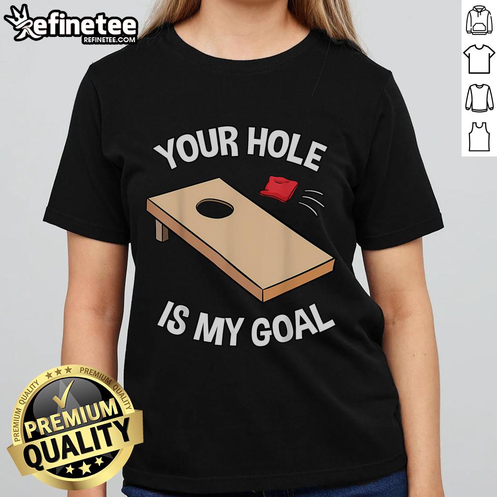 Nice Your Hole Is My Goal cornhole team bean bag lover ladies tee design featuring fun graphics and vibrant colors.