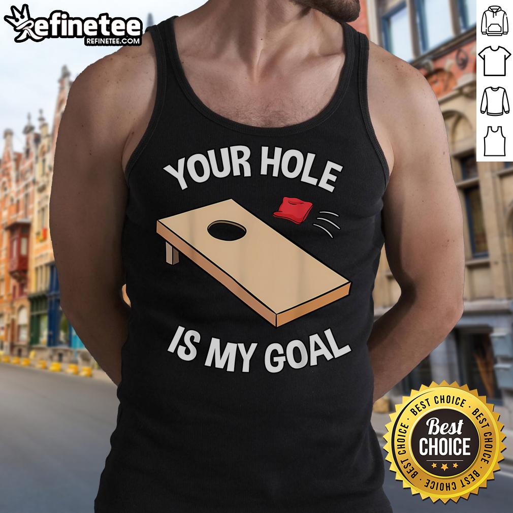 Nice Your Hole Is My Goal cornhole team bean bag lover tank top featuring playful graphics and a comfortable fit.