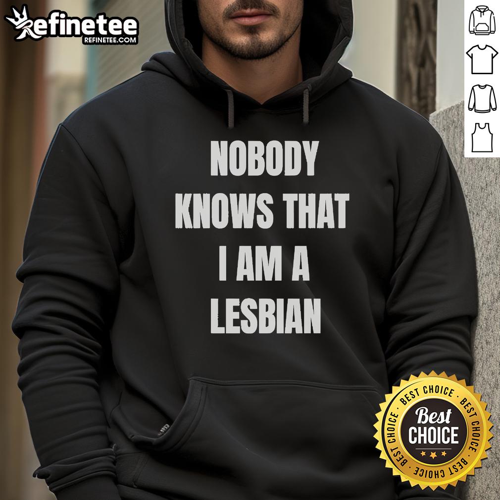 Official A Roy Nobody Knows That I Am Lesbian Hoodie featuring a stylish design for LGBTQ+ pride and expression.