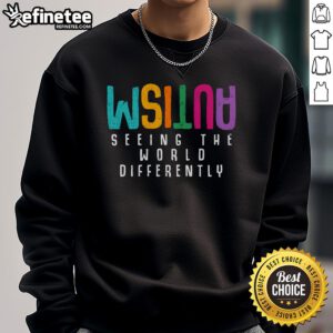Official Autism Seeing the World Differently sweatshirt promoting Autism awareness and support for the autism community.
