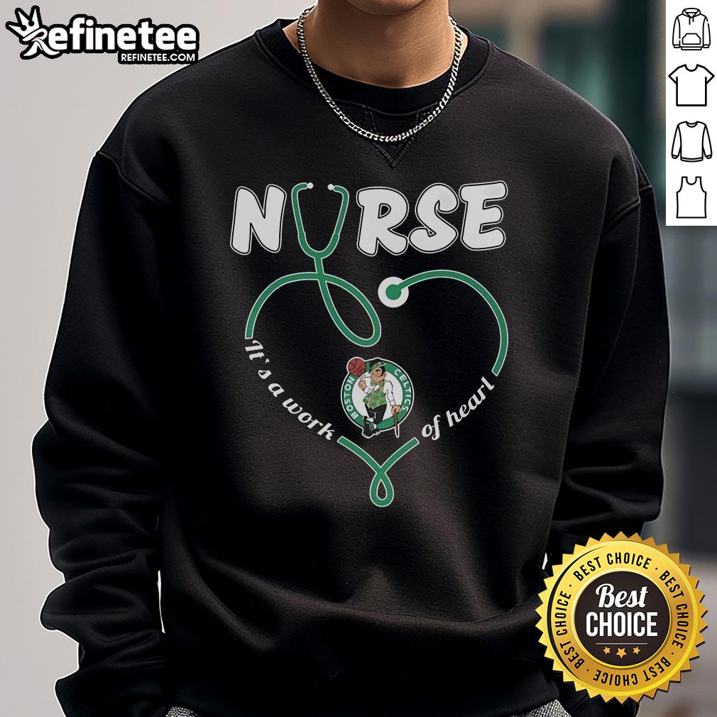 Official Boston Celtics 'Nurse It's A Work Of Heart' sweatshirt showcasing team pride and comfort.