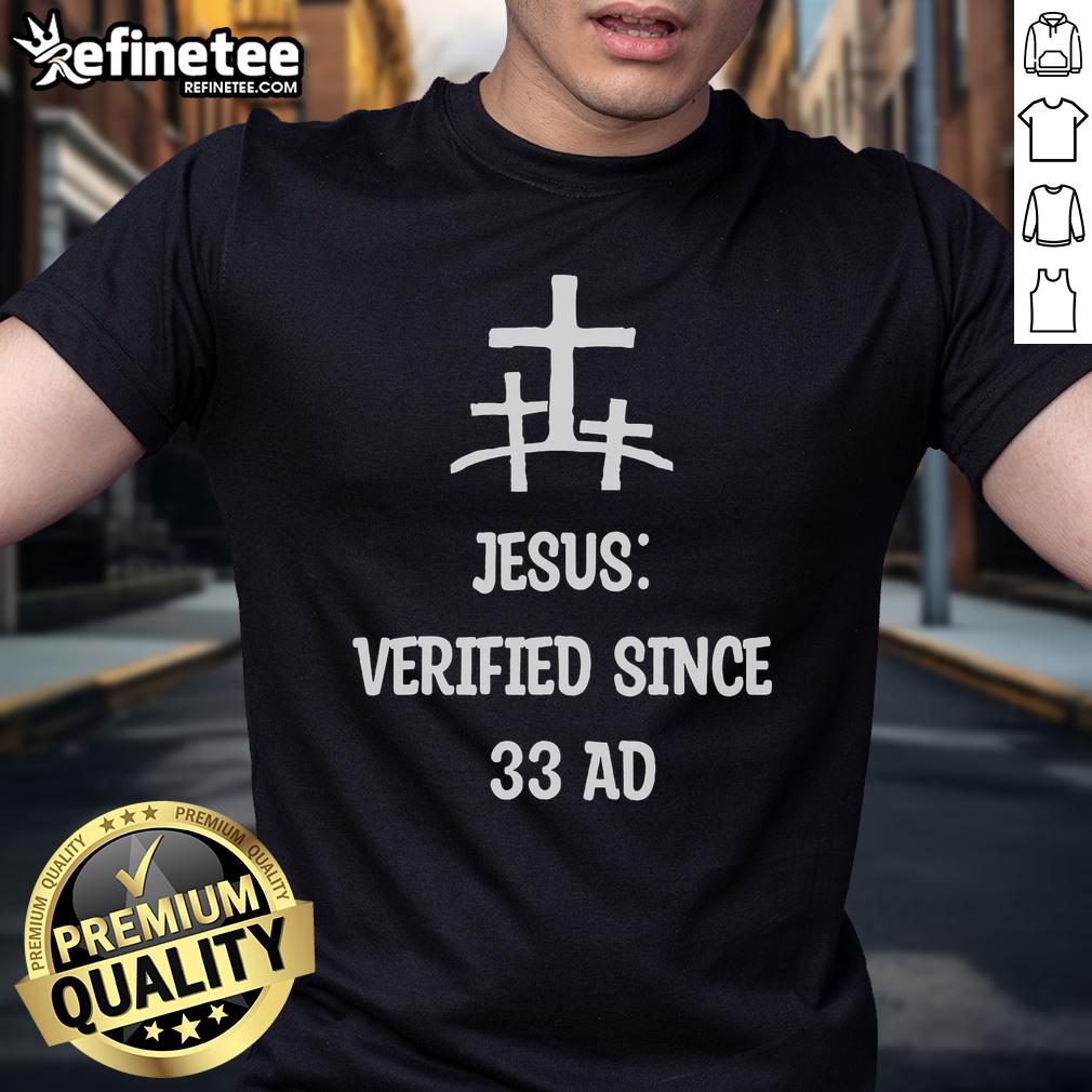 Official Easter Jesus Verified Since 33 Christian Quote T-Shirt featuring a bold design celebrating faith and resurrection.