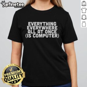 Alt Text: Official Everything Everywhere All At Once Computer Ladies Tee featuring vibrant graphic design and stylish fit.