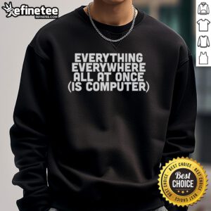 Official Everything Everywhere All At Once computer sweatshirt featuring a unique design and vibrant colors.