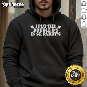 Alt Text: Official I Put The Double D's In St. Paddy's Hoodie featuring a festive green design for St. Patrick's Day celebrations.