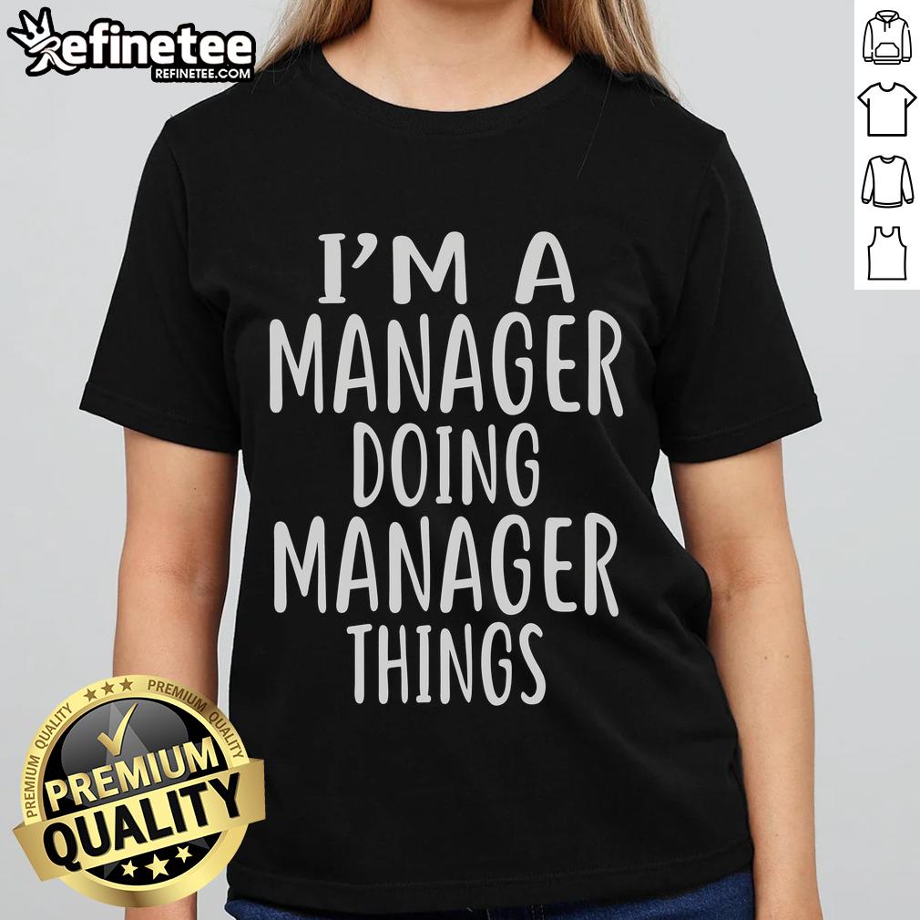 Official I'm A Manager Doing Manager Things Ladies Tee showcasing a stylish design for empowered female managers.